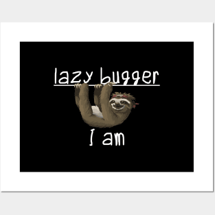 Lazy bugger I am Posters and Art